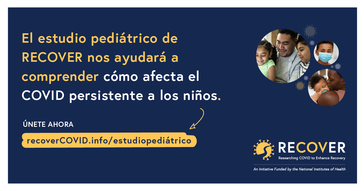 El estudio pediátrico de RECOVER nos ayudará a comprender cómo afecta el COVID persistente a los niños. ÚNETE AHORA - recoverCOVID.info/estudiopediátrico 