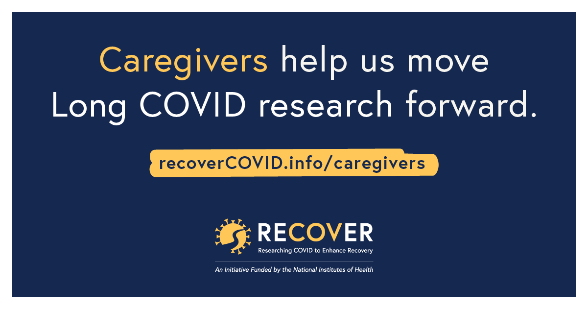 Caregivers help us move Long COVID research forward. LEARN MORE - recoverCOVID.info/caregivers