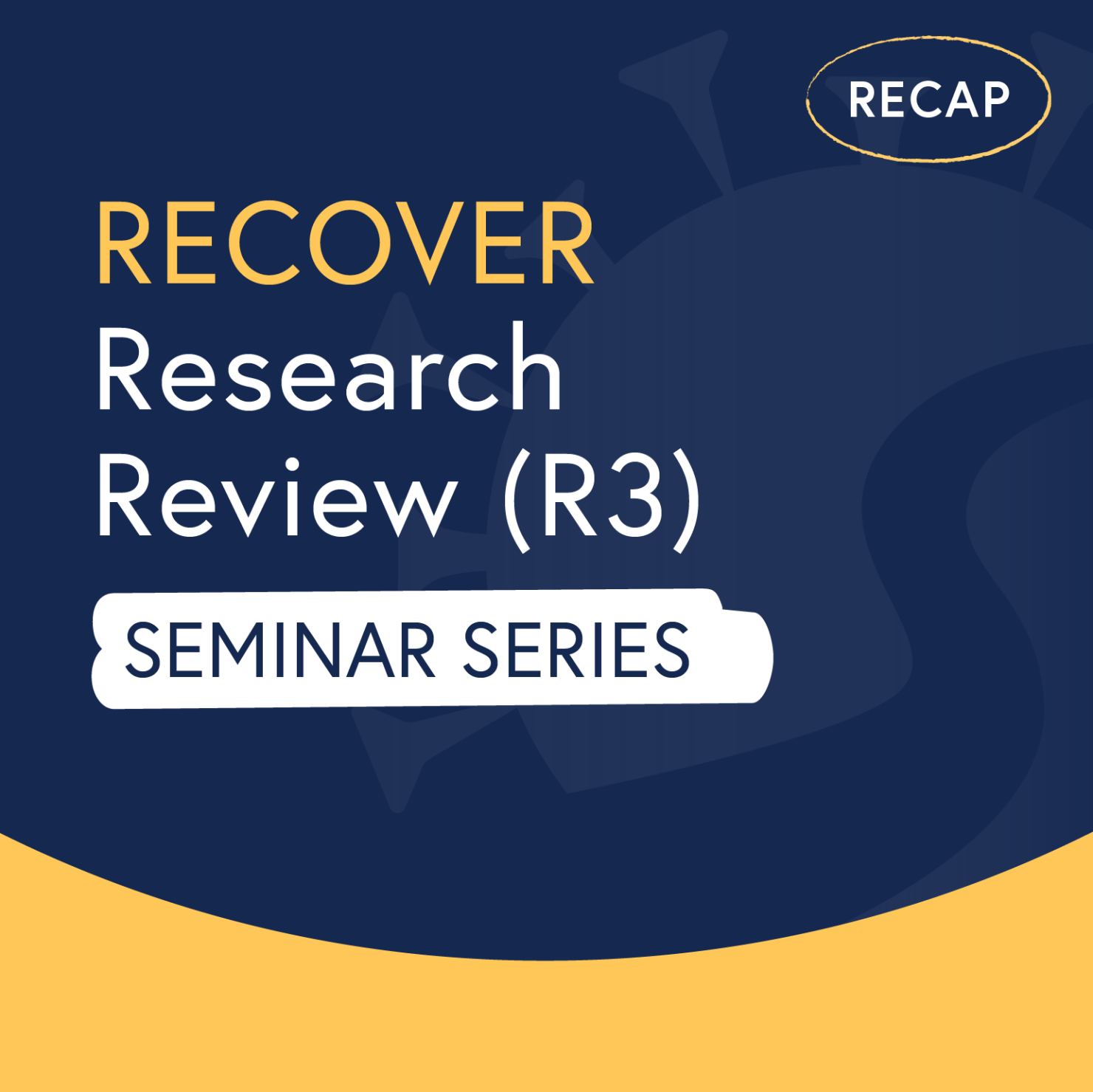 RECOVER Research Review (R3) Seminar Series Recap