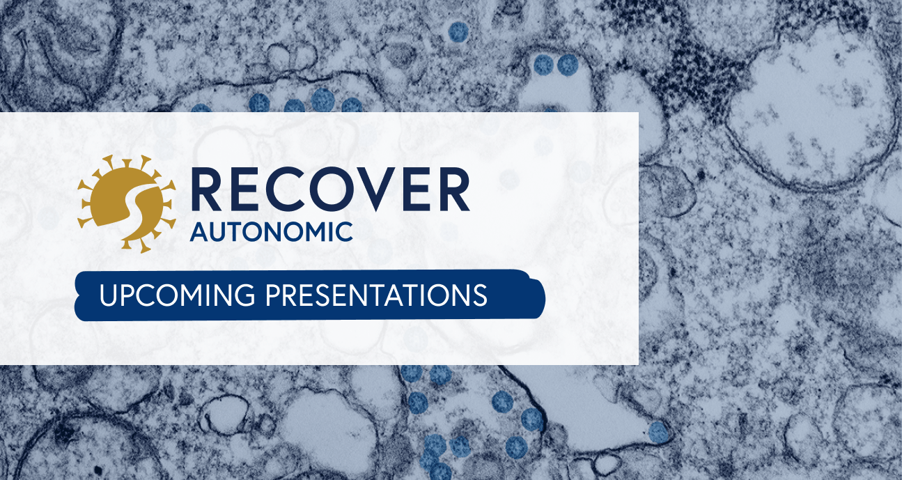 Presentations on Recover-AUTONOMIC clinical trials are upcoming.