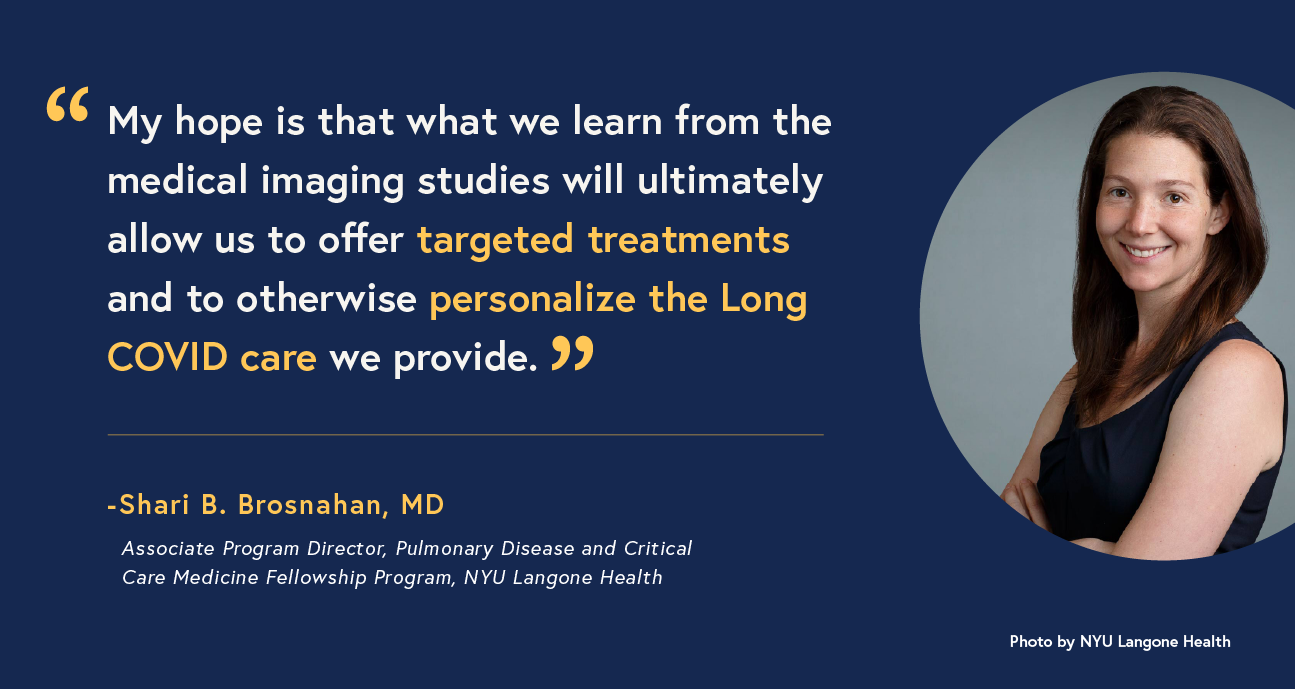 Photo of Dr. Shari B. Brosnahan smiling with her arms crossed alongside a quote that reads “My hope is that what we learn from the medical imaging studies will ultimately allow us to offer targeted treatments and to otherwise personalize the Long COVID care we provide.”