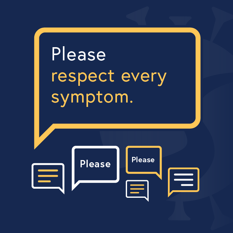 Blue graphic with speech bubble that read: "Please respect every symptom." 